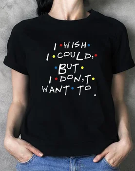 Kuakuayu HJN Želim si, da Bi, Vendar Ne Želim, Da Prijatelji TV Show Phoebe Buffay Ponudbe T-Shirt Ženske 90. letih Moda Srčkan Smešno Tee